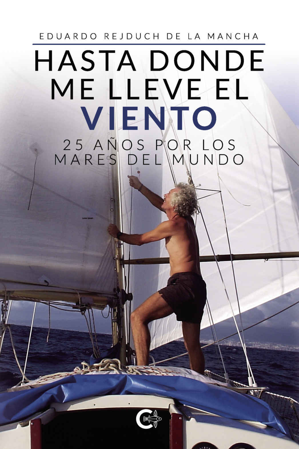 Portade del libro Hasta donde me lleve el viento. 25 años por los mares del mundo