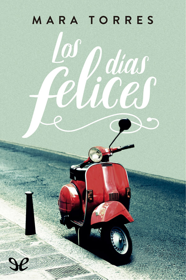 Portada del libro 'Los días felices' de Mara Torres, 2017